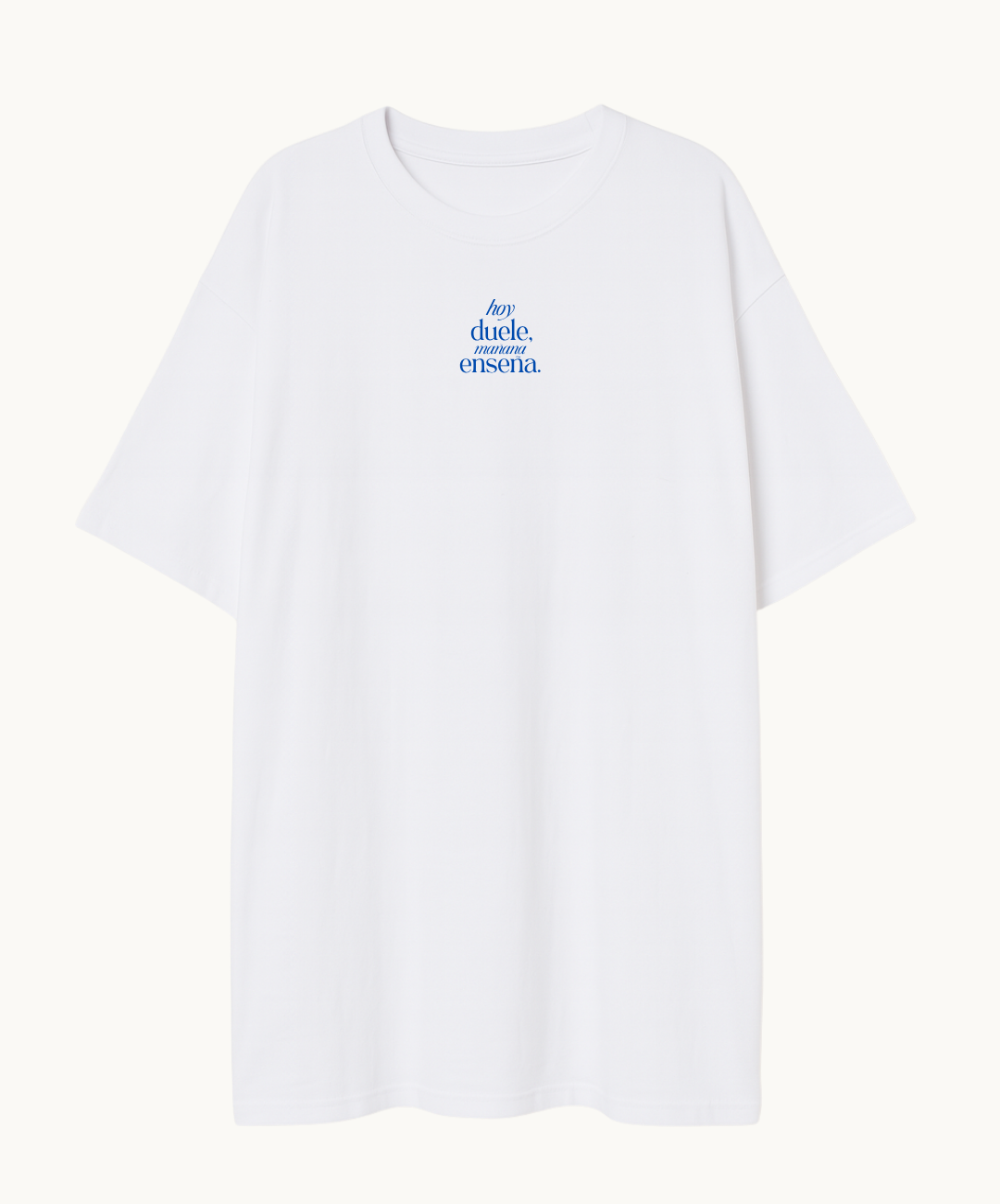 Camiseta larga hoy duele mañana enseña
